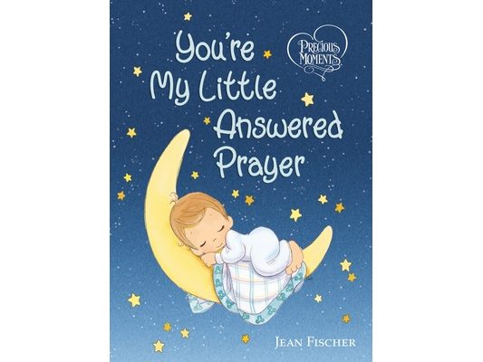 Precious Moments: You're My Little Answered Prayer