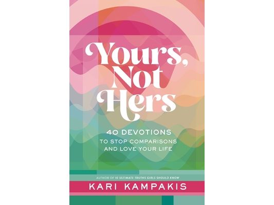Yours, Not Hers: 40 Devotions to Stop Comparisons and Love Your Life