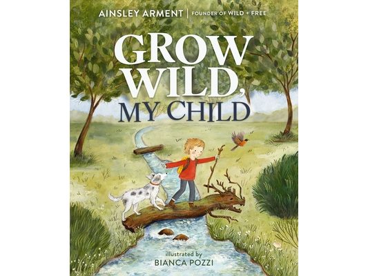 Grow Wild, My Child