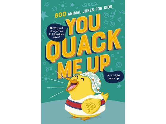 You Quack Me Up: 800 Animal Jokes for Kids