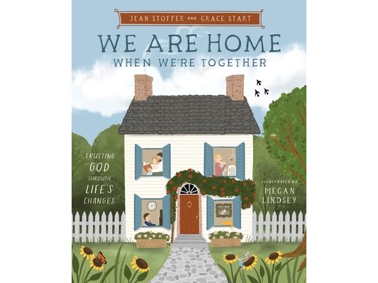 We Are Home When We're Together: Trusting God Through Life's Changes
