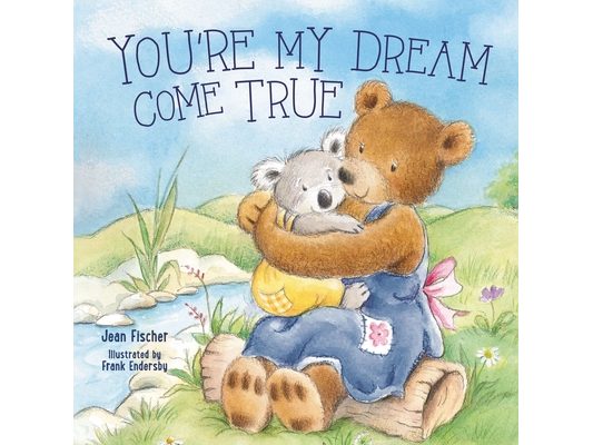 You're My Dream Come True: Building a Family Through Pregnancy, Adoption, and Foster