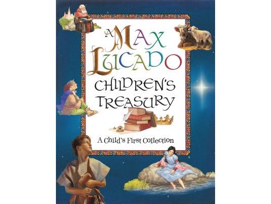 A Max Lucado Children's Treasury: A Child's First Collection