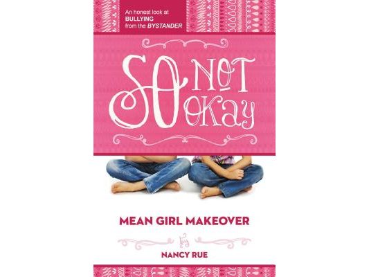 So Not Okay: An Honest Look at Bullying from the Bystander