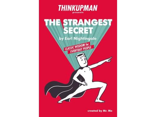 The Thinkupman Presents: The Strangest Secret: Classic Wisdom for Everyday People