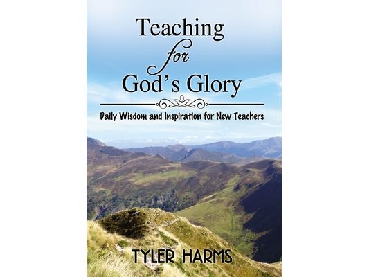 Teaching for God's Glory: Daily Wisdom and Inspiration for New Teachers
