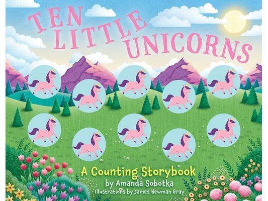 Ten Little Unicorns: A Counting Storybook