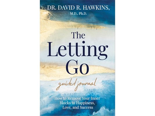 The Letting Go Guided Journal: How to Remove Your Inner Blocks to Happiness, Love, and Success