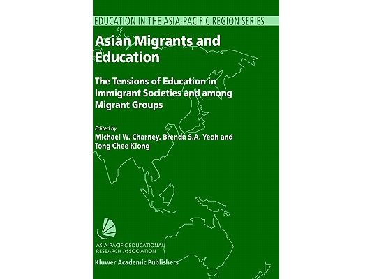 Asian Migrants and Education: The Tensions of Education in Immigrant Societies and Among Migrant Groups