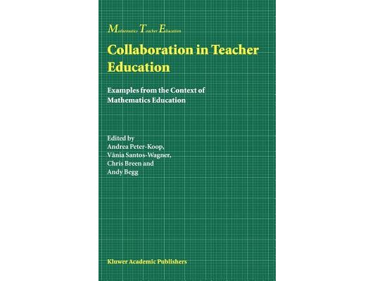 Collaboration in Teacher Education: Examples from the Context of Mathematics Education