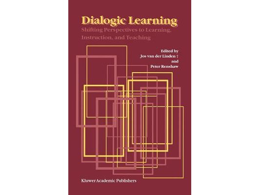 Dialogic Learning: Shifting Perspectives to Learning, Instruction, and Teaching