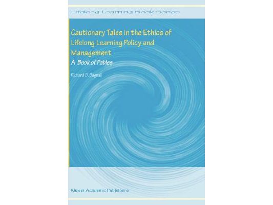 Cautionary Tales in the Ethics of Lifelong Learning Policy and Management: A Book of Fables