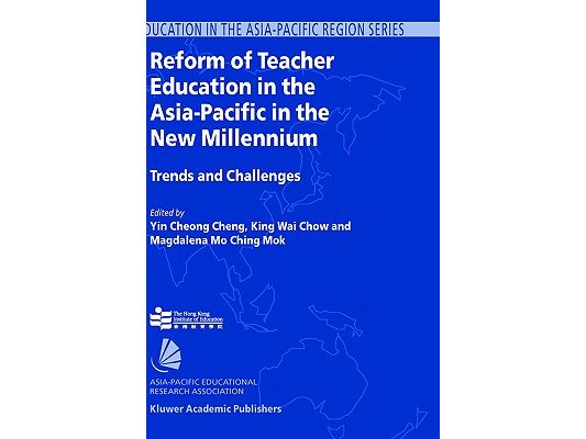 Reform of Teacher Education in the Asia-Pacific in the New Millennium: Trends and Challenges