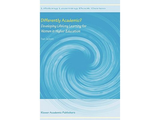 Differently Academic?: Developing Lifelong Learning for Women in Higher Education