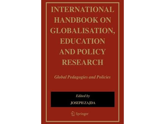 International Handbook on Globalisation, Education and Policy Research: Global Pedagogies and Policies