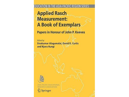 Applied Rasch Measurement: A Book of Exemplars: Papers in Honour of John P. Keeves