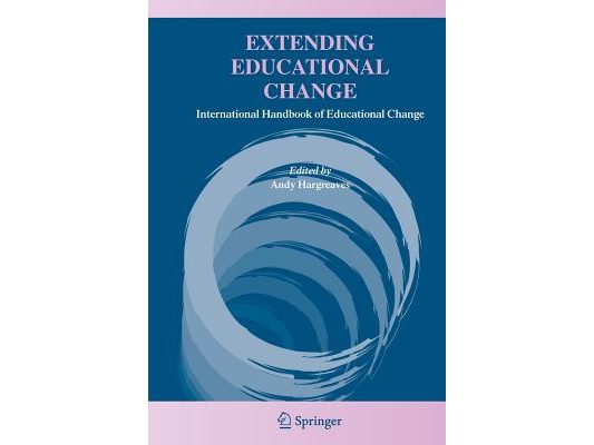 Extending Educational Change: International Handbook of Educational Change