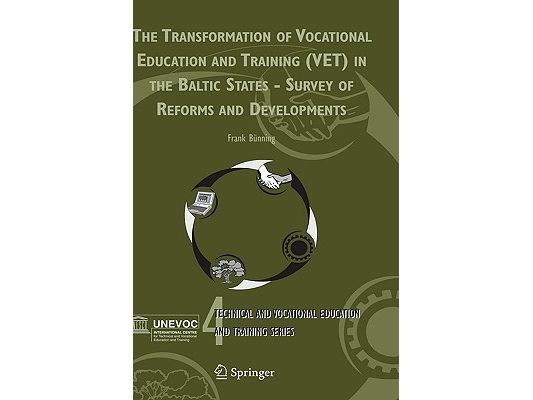 The Transformation of Vocational Education and Training (Vet) in the Baltic States - Survey of Reforms and Developments