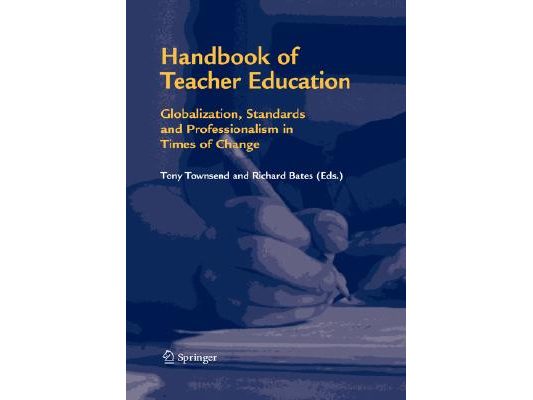 Handbook of Teacher Education: Globalization, Standards and Professionalism in Times of Change