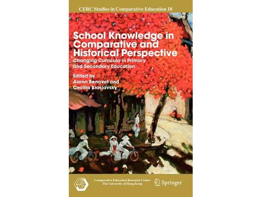 School Knowledge in Comparative and Historical Perspective: Changing Curricula in Primary and Secondary Education