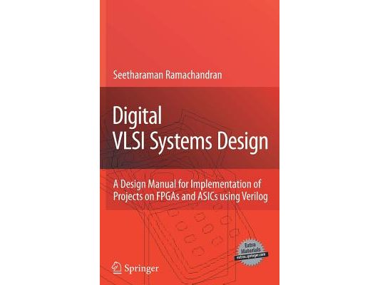 Digital VLSI Systems Design: A Design Manual for Implementation of Projects on FPGAs and ASICs Using Verilog [With CDROM]