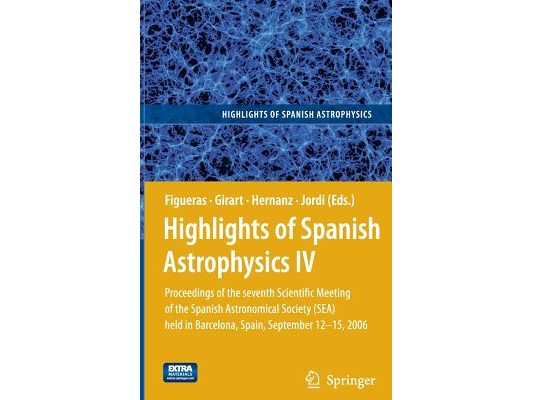 Highlights of Spanish Astrophysics IV: Proceedings of the Seventh Scientific Meeting of the Spanish Astronomical Society (Sea) Held in Barcelona, Spai
