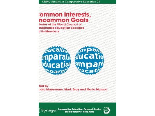 Common Interests, Uncommon Goals: Histories of the World Council of Comparative Education Societies and Its Members