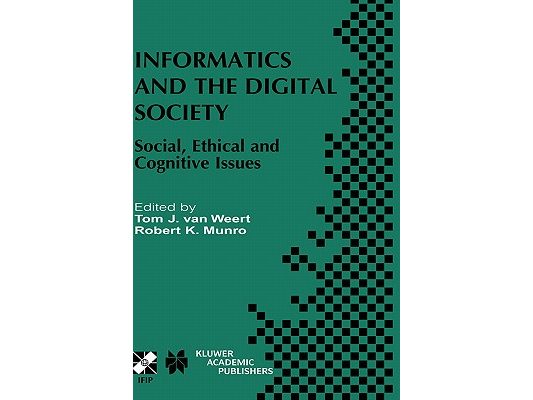 Informatics and the Digital Society: Social, Ethical and Cognitive Issues