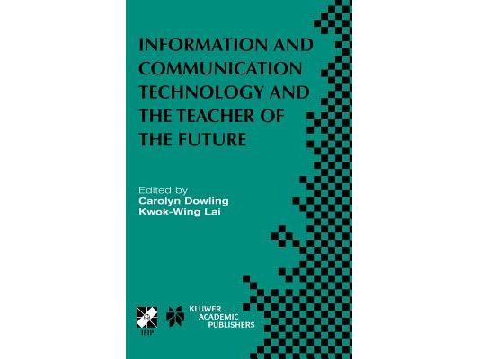 Information and Communication Technology and the Teacher of the Future: Ifip Tc3 / Wg3.1 & Wg3.3 Working Conference on ICT and the Teacher of the Futu
