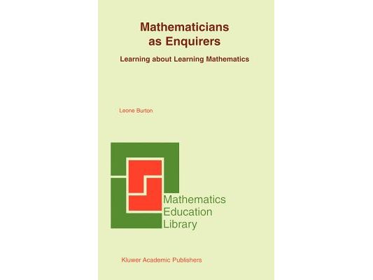 Mathematicians as Enquirers: Learning about Learning Mathematics