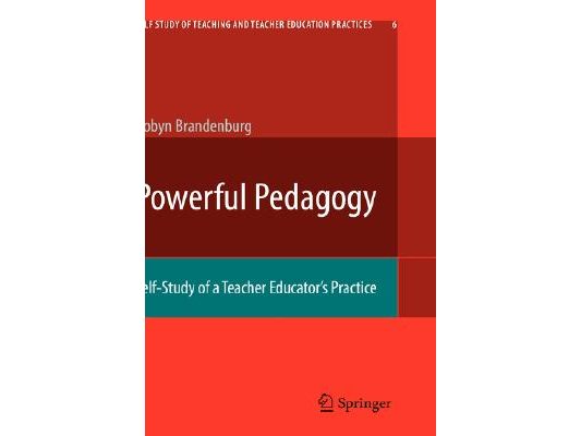 Powerful Pedagogy: Self-Study of a Teacher Educator's Practice