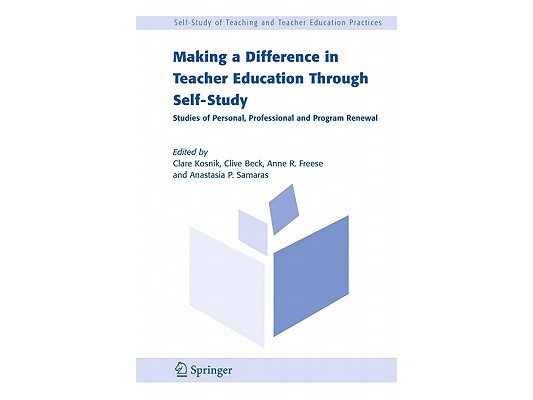 Making a Difference in Teacher Education Through Self-Study: Studies of Personal, Professional and Program Renewal