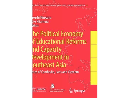 The Political Economy of Educational Reforms and Capacity Development in Southeast Asia: Cases of Cambodia, Laos and Vietnam