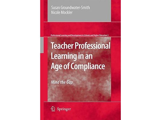 Teacher Professional Learning in an Age of Compliance: Mind the Gap
