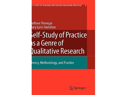 Self-Study of Practice as a Genre of Qualitative Research: Theory, Methodology, and Practice