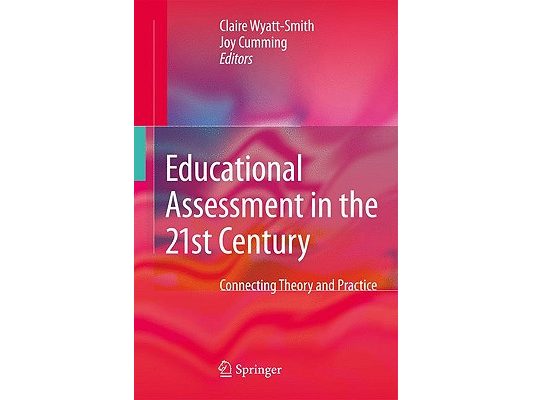 Educational Assessment in the 21st Century: Connecting Theory and Practice