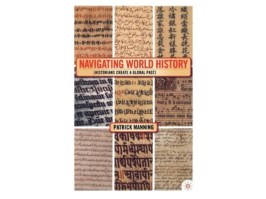 Navigating World History: Historians Create a Global Past