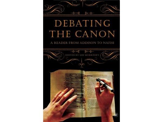Debating the Canon: A Reader from Addison to Nafisi