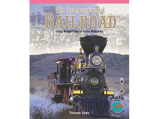 The Transcontinental Railroad: Using Proportions to Solve Problems