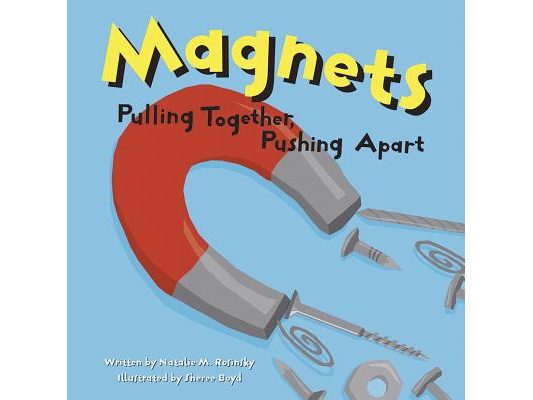 Magnets: Pulling Together, Pushing Apart
