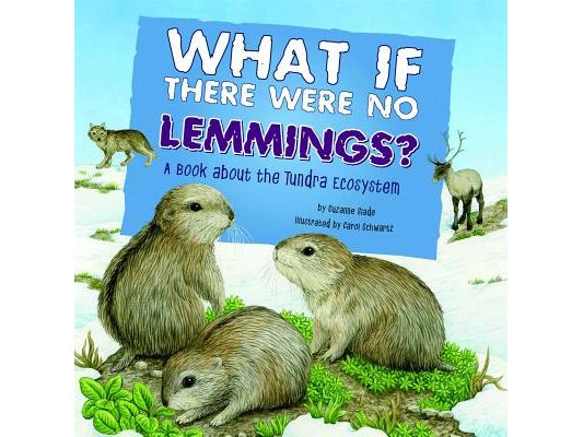 What If There Were No Lemmings?: A Book about the Tundra Ecosystem
