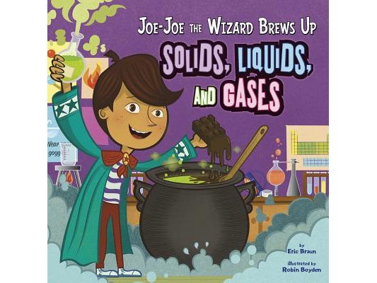 Joe-Joe the Wizard Brews Up Solids, Liquids, and Gases