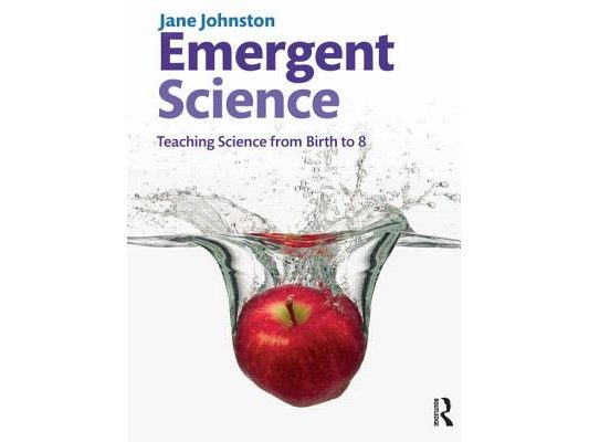 Emergent Science: Teaching science from birth to 8