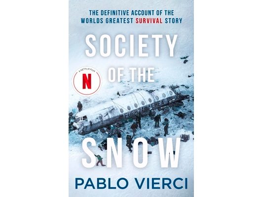 Society of the Snow: The Definitive Account of the World's Greatest Survival Story