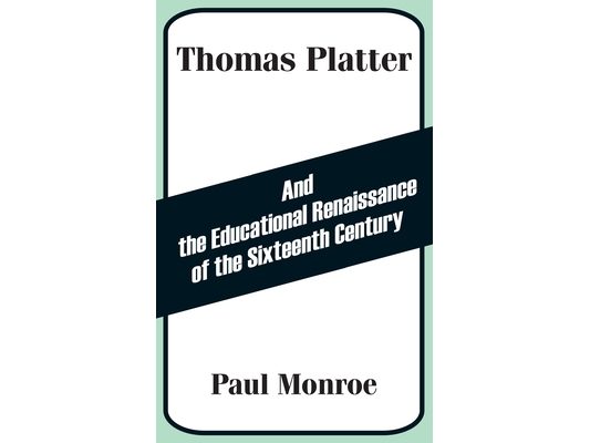 Thomas Platter and the Educational Renaissance of the Sixteenth Century