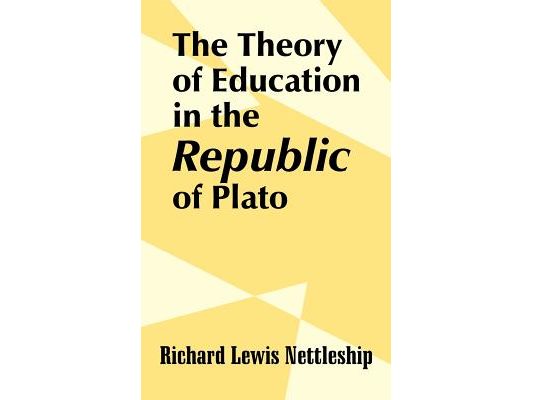 The Theory of Education in the Republic of Plato