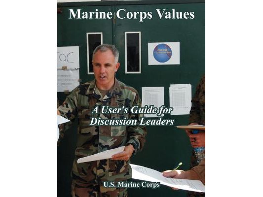 Marine Corps Values: A User' Guide for Discussion Leaders