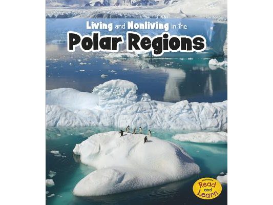 Living and Nonliving in the Polar Regions