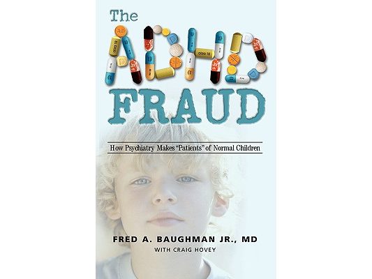The ADHD Fraud: How Psychiatry Makes Patients of Normal Children