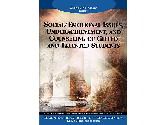 Social/Emotional Issues, Underachievement, and Counseling of Gifted and Talented Students